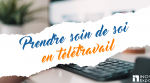 Prendre soin de soi en télétravail
