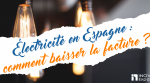 Électricité en Espagne : comment baisser la facture