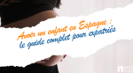 Avoir un enfant en Espagne