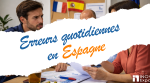 Erreurs quotidiennes en Espagne rencontrées par les Français expatriés